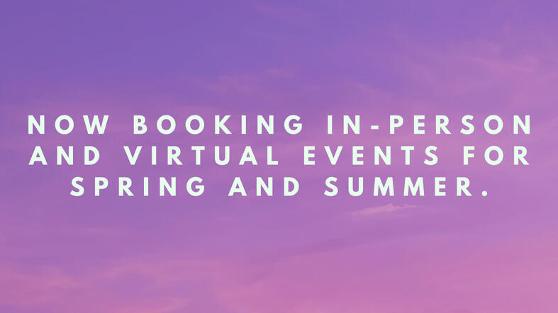 Now booking in-person and virtual events for spring and summer. Purple background with white writing stating "Now booking in-person and virtual events for spring and summer."